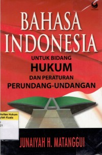 Bahasa Indonesia Untuk Bidang Hukum dan Peraturan Perundang-Undangan