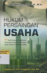 Hukum Persaingan Usaha: Studi Konsep Pembuktian Terhadap Perjanjian Penetapan Harga dalam Persaingan Usaha