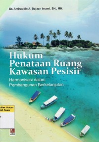 Hukum Penataan Ruang Kawasan Pesisir: Harmonisasi dalam Pembangunan Berkelanjutan