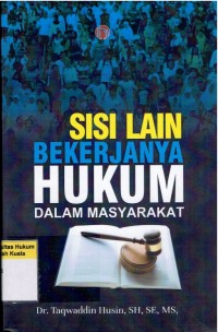 Image of Sisi Lain Bekerjanya Hukum dalam Masyarakat