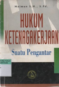 Hukum Ketenagakerjaan: Suatu Pengantar