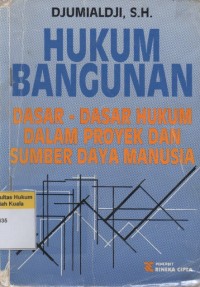 Image of Hukum Bangunan : Dasar-Dasar Hukum Dalam Proyek dan Sumber Daya Manusia