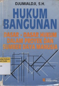 Hukum Bangunan : Dasar-Dasar Hukum Dalam Proyek dan Sumber Daya Manusia