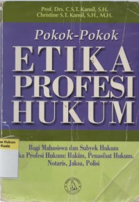 Image of Pokok-Pokok Etika Profesi Hukum: Bagi Mahasiswa dan Subyek Hukum, Notaris, Jaksa, Polisi