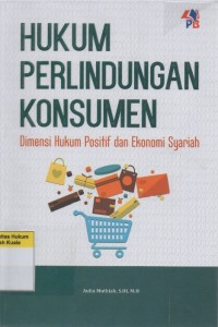 Hukum Perlindungan Konsumen: Dimensi Hukum Positif dan Ekonomi Syariah