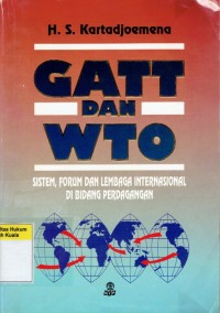 GATT dan WTO: Sistem Forum dan Lembaga Internasional di Bidang Perdagangan