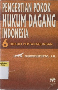 Pengertian Pokok Hukum Dagang Indonesia 6: Hukum Pertanggungan