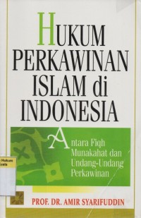 Hukum Perkawinan Islam di Indonesia: Antara Fiqh Munakahat dan Undang-Undang Perkawinan