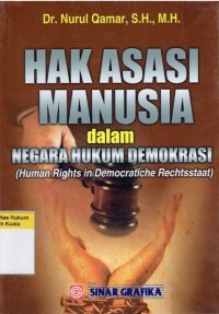 Hak Asasi Manusia dalam Negara Hukum Demokrasi = Human Rights in Democratihe Rechtsstaat