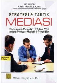 Image of Strategi & Taktik Mediasi: Berdasarkan Perma No. 1 Tahun 2016 tentang Prosedur Mediasi di Pengadilan