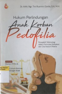 Hukum Perlindungan Anak Korban Pedofilia: Perspektif Viktimologi dalam Formulasi Kebijakan dan Cita Hukum Pidana