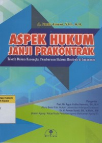 Aspek Hukum Janji Prakontrak: Telaah dalam Kerangka Pembaruan Hukum Kontrak di Indonesia