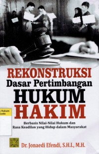 Image of Rekonstruksi Dasar Pertimbangan Hukum Hakim: Berbasis Nilai-Nilai Hukum dan Rasa Keadilan yang Hidup dalam Masyarakat
