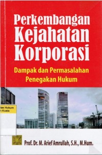 Perkembangan Kejahatan Korporasi: Dampak dan Permasalahan Penegakan Hukum