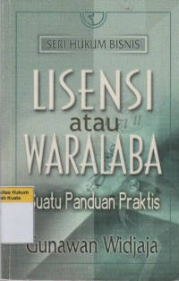 Lisensi atau waralaba: Suatu Panduan Praktis