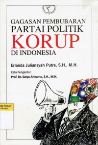 Image of Gagasan Pembubaran Partai Politik Korup di Indonesia