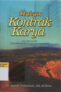 Image of Hukum Kontrak Karya: Pola Kerjasama Pengusahaan Pertambangan Indonesia