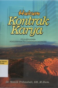 Hukum Kontrak Karya: Pola Kerjasama Pengusahaan Pertambangan Indonesia