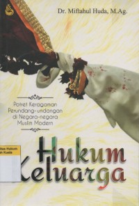 Image of Hukum Keluarga : Keluarga Kerangka Perundang-Undangan di Negara-Negara Muslim Modern.
