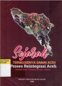 Sejarah Terwujudnya Damai Aceh dan Proses Reintegrasi Aceh (Aceh dan Jalan Panjang Menuju Damai Aceh)