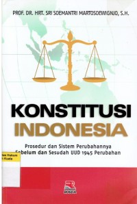Image of Konstitusi Indonesia: Prosedur dan sistem Perubahannya Sebelum dan Sesudah UUD 1945 Perubahan