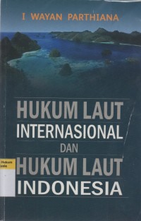 Hukum Laut Internasional dan Hukum Laut Indonesia