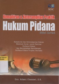 Kemahiran dan Keterampilan Praktik Hukum Pidana: Kemahiran dan Keterampilan Hukum Membuat Surat-Surat Penting Perkara Pidana dan Menjalankan Persidangan Perkara Pidana Tingkat Pertama (Edisi Revisi)