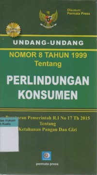 Undang-Undang Nomor 8 Tahun 1999 Tentang Perlindungan Konsumen: Peraturan Pemerintah R. I No 17 Th 2015 tentang Ketahanan Pangan dan Gizi