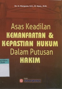 Asas Keadilan Kemanfaatan dan Kepastian Hukum dalam Putusan Hakim