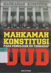 Image of Problematika Implementasi Putusan Mahkamah Konstitusi pada Pengujian UU terhadap UUD