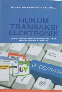 Image of Hukum Transaksi Elektronik: Sebagai Panduan dalam Menghadapi Era Digital Bisnis e-Commerce di Indonesia