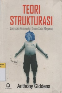 Teori Strukturasi: Dasar-Dasar Pembentukan Struktur Sosial Masyarakat