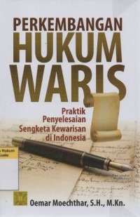 Image of Perkembangan Hukum Waris: Praktik Penyelesaian Sengketa Kewarisan di Indonesia