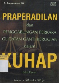 Praperadilan dan Penggabungan Perkara Gugatan Ganti Kerugian dalam KUHAP