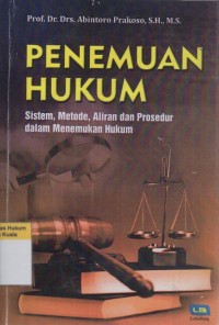 Penemuan Hukum: Sistem, Metode, Aliran dan Prosedur dalam Menemukan Hukum