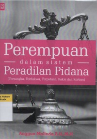 Perempuan dalam Sistem Peradilan Pidana (Tersangka, Terdakwa, Terpidana, Saksi dan Korban)