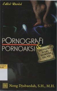 Pornografi dan Pornoaksi Ditinjau dari Hukum Islam (Edisi Revisi)