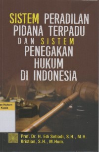 Sistem Peradilan Pidana dan Sistem Penegakan Hukum di Indonesia