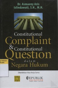 Constitutional Complaint and Constitutional Question dalam Negara Hukum