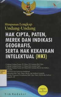 Himpunan Lengkap Undang-Undang Hak Cipta, Paten, Merek dan Indikasi Geografis, serta Hak Kekayaan Intelektual (HKI)