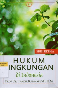 Hukum Lingkungan di Indonesia (Edisi Ketiga)