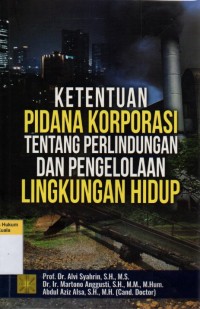 Ketentuan Pidana Korporasi tentang Perlindungan dan Pengelolaan Lingkungan Hidup