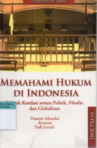 Image of Memahami Hukum di Indonesia: Sebuah Korelasi antara Politik, Filsafat dan Globalisasi