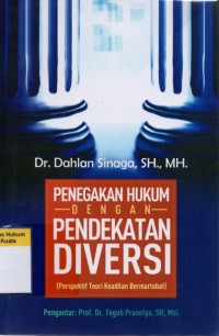 Penegakan Hukum dengan Pendekatan Diversi (Perspektif Teori Keadilan Bermartabat)