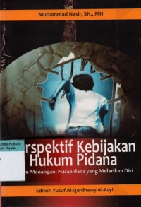 Perspektif Kebijakan Hukum Pidana: dalam Menangani Narapidana yang Melarikan Diri