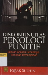 Diskontinuitas Penologi Punitif: Sebuah Analisis Genealogis Terhadap Pemenjaraan