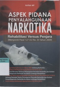 Image of Aspek Pidana Penyalahgunaan Narkotika: Rehabilitasi versus Penjara (Menyoroti Pasal 127 UU No. 35 Tahun 2009)