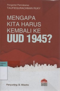 Mengapa Kita Harus Kembali ke UUD 1945?