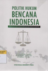 Image of Politik Hukum Bencana Indonesia (Mekanisme Status Darurat Bencana dan Hukum Covid 19)