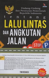 Undang-Undang dan Peraturan Pemerintah Republik Indonesia tentang Lalu Lintas Angkutan Jalan